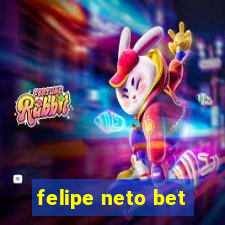 felipe neto bet